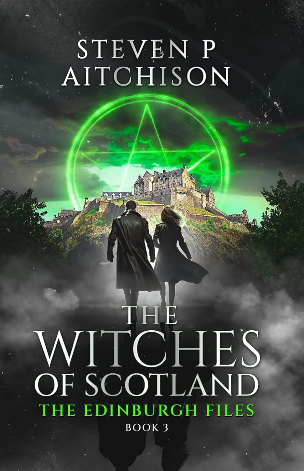 The Witches of Scotland: The Edinburgh Files - Book 3 by Steven P Aitchison