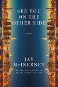See You on the Other Side: A Novel by Jay McInerney