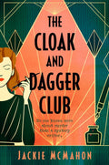 The Cloak and Dagger Club (A Cloak and Dagger Club Mystery) by Jackie McMahon
