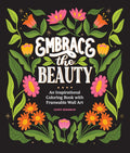 Embrace the Beauty: An Adult Coloring Book with Inspirational Quotes and Frameable Wall Art (Inspirational Coloring Books for Women) by Ginny Mossman