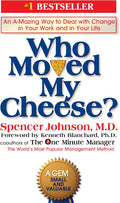 Who Moved My Cheese?: An A-Mazing Way to Deal with Change in Your Work and in Your Life by Spencer Johnson