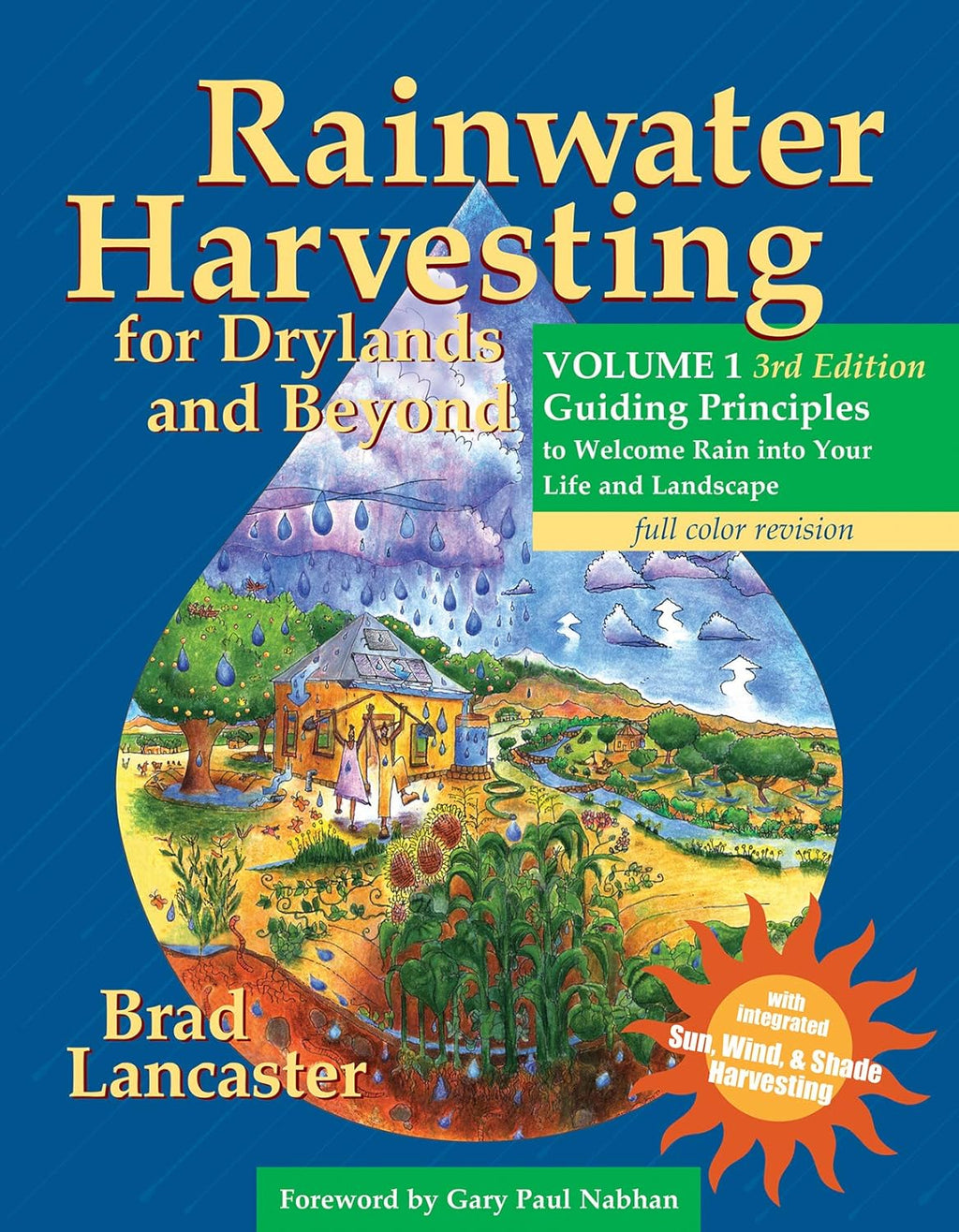 Rainwater Harvesting for Drylands and Beyond, Volume 1, 3rd Edition: Guiding Principles to Welcome Rain into Your Life and Landscape by Brad Lancaster