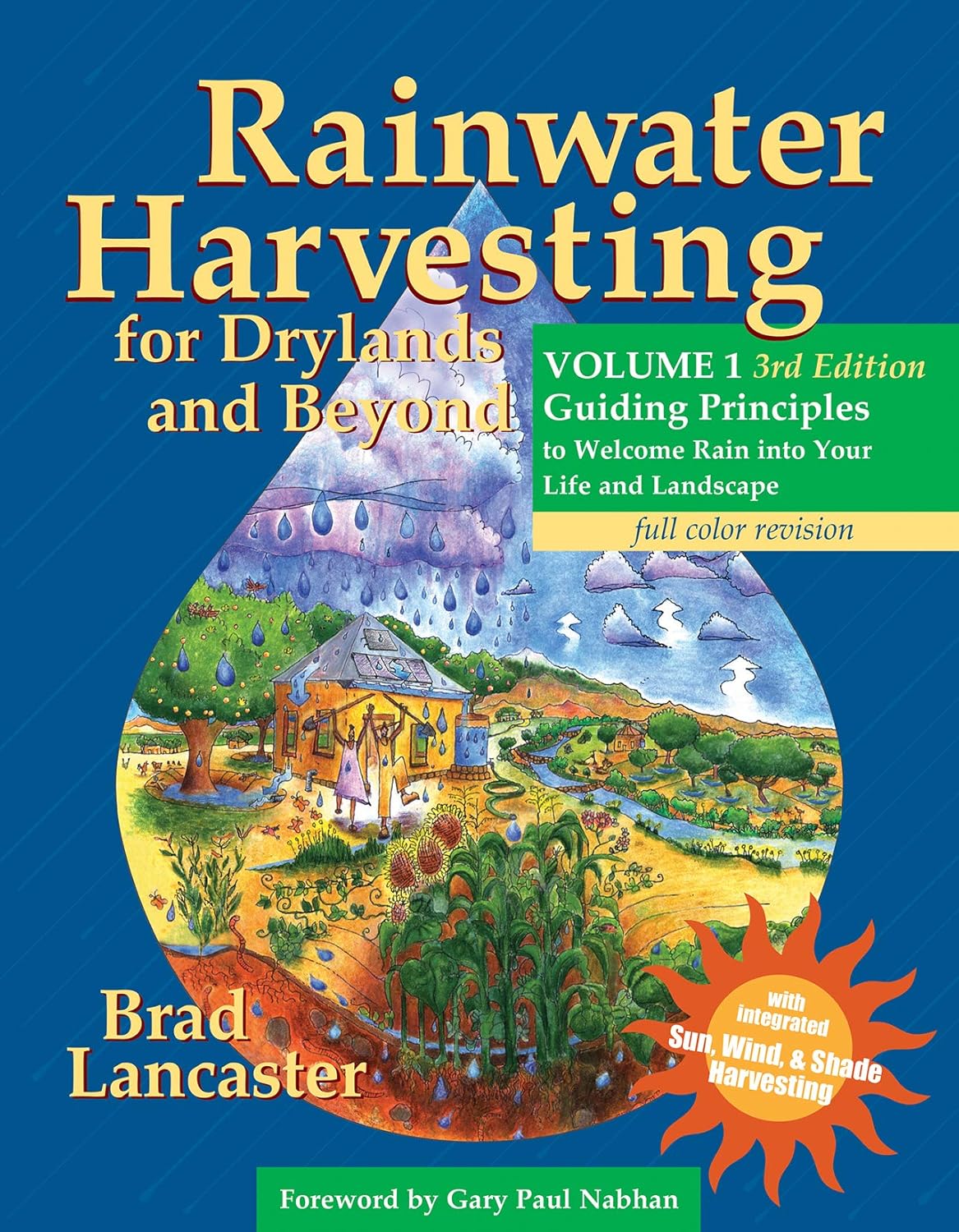 Rainwater Harvesting for Drylands and Beyond, Volume 1, 3rd Edition: Guiding Principles to Welcome Rain into Your Life and Landscape by Brad Lancaster