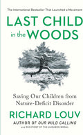 Last Child in the Woods: Saving Our Children From Nature-Deficit Disorder by Richard Louv