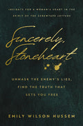 Sincerely, Stoneheart: Unmask the Enemy’s Lies, Find the Truth That Sets You Free (Insights for a Woman's Heart in the Spirit of the C.S. Lewis Classic, The Screwtape Letters) by Emily Wilson Hussem