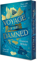 Voyage of the Damned: A Fantasy Adventure of Dark Secrets, Magical Powers and Deadly Intrigue―Special Collector's Edition Featuring Sprayed and Stenciled Edges with Gold Foil by Frances White
