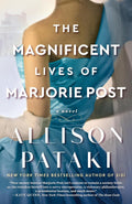 The Magnificent Lives of Marjorie Post: A Novel by Allison Pataki