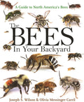 The Bees in Your Backyard: A Guide to North America's Bees by Joseph S. Wilson