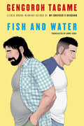 Fish and Water (Pantheon Graphic Library) by Gengoroh Tagame