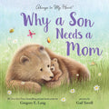 Why a Son Needs a Mom: Celebrate Your Special Mother Son Bond this Mother's Day with this Heartwarming Picture Book! by Gregory E. Lang