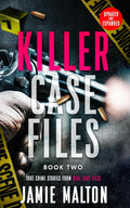 Killer Case Files: True Crime Stories From Real Case Files: Book Two by Jamie Malton