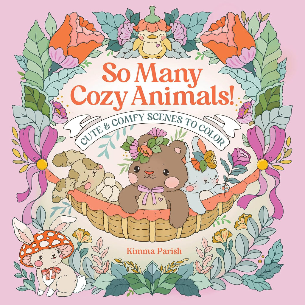 So Many Cozy Animals!: Cute & Comfy Scenes to Color by Kimma Parish