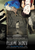 Miss Peregrine's Home for Peculiar Children: The Graphic Novel (Volume 1) by Ransom Riggs
