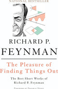 The Pleasure of Finding Things Out: The Best Short Works of Richard P. Feynman (Helix Books) by Richard P. Feynman