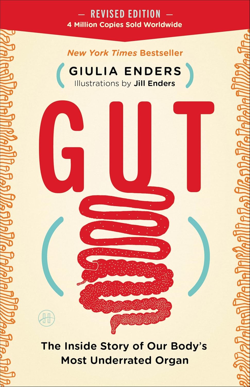 Gut: The Inside Story of Our Body's Most Underrated Organ – A New York Times Bestselling Guide to Digestive Health, the Microbiome, and Mental Well-Being by Giulia Enders
