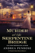 Murder at the Serpentine Bridge: A Wrexford & Sloane Historical Mystery (A Wrexford & Sloane Mystery) by Andrea Penrose