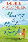 Chasing the Clouds Away: A Novel by Debbie Macomber