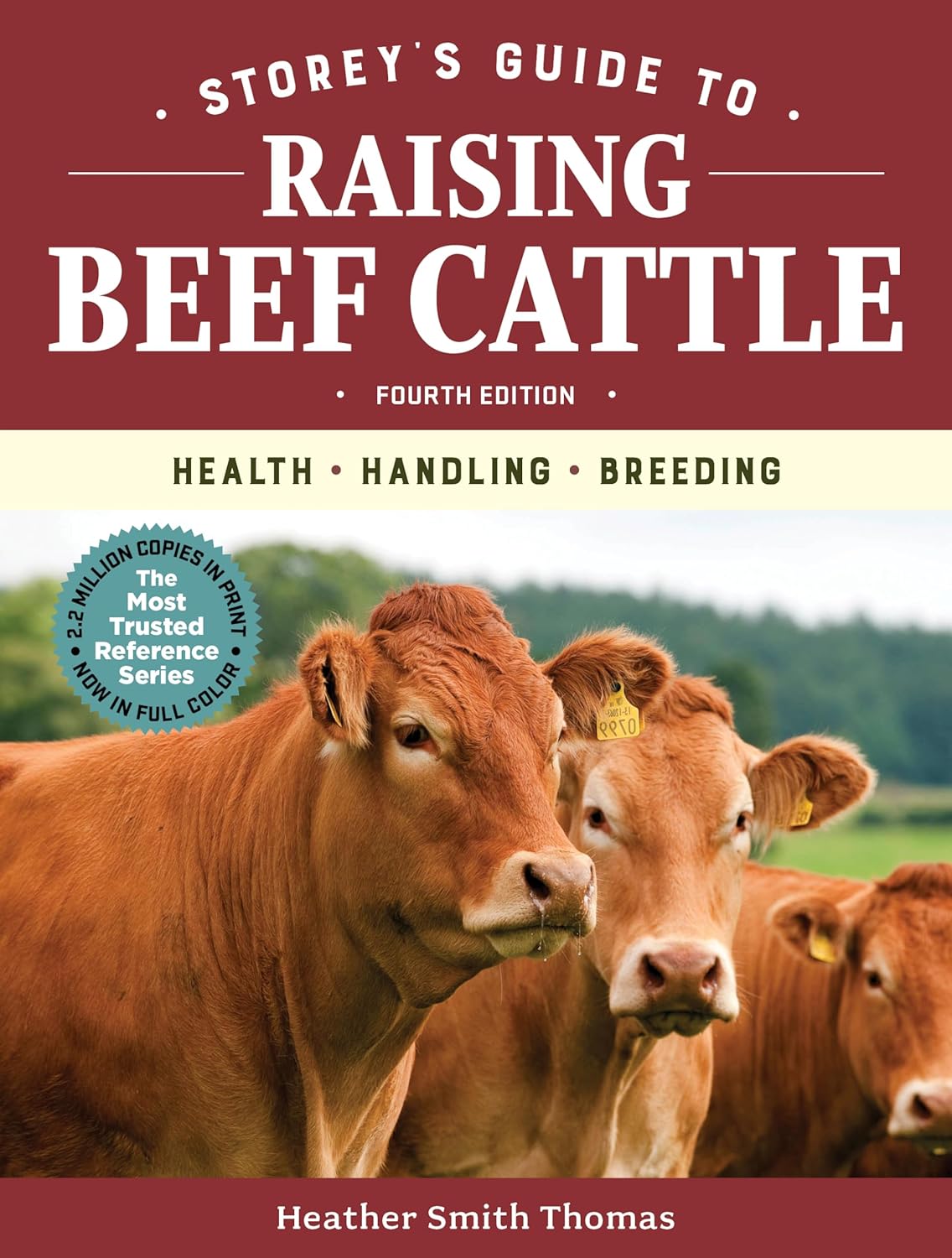 Storey's Guide to Raising Beef Cattle, 4th Edition: Health, Handling, Breeding by Heather Smith Thomas