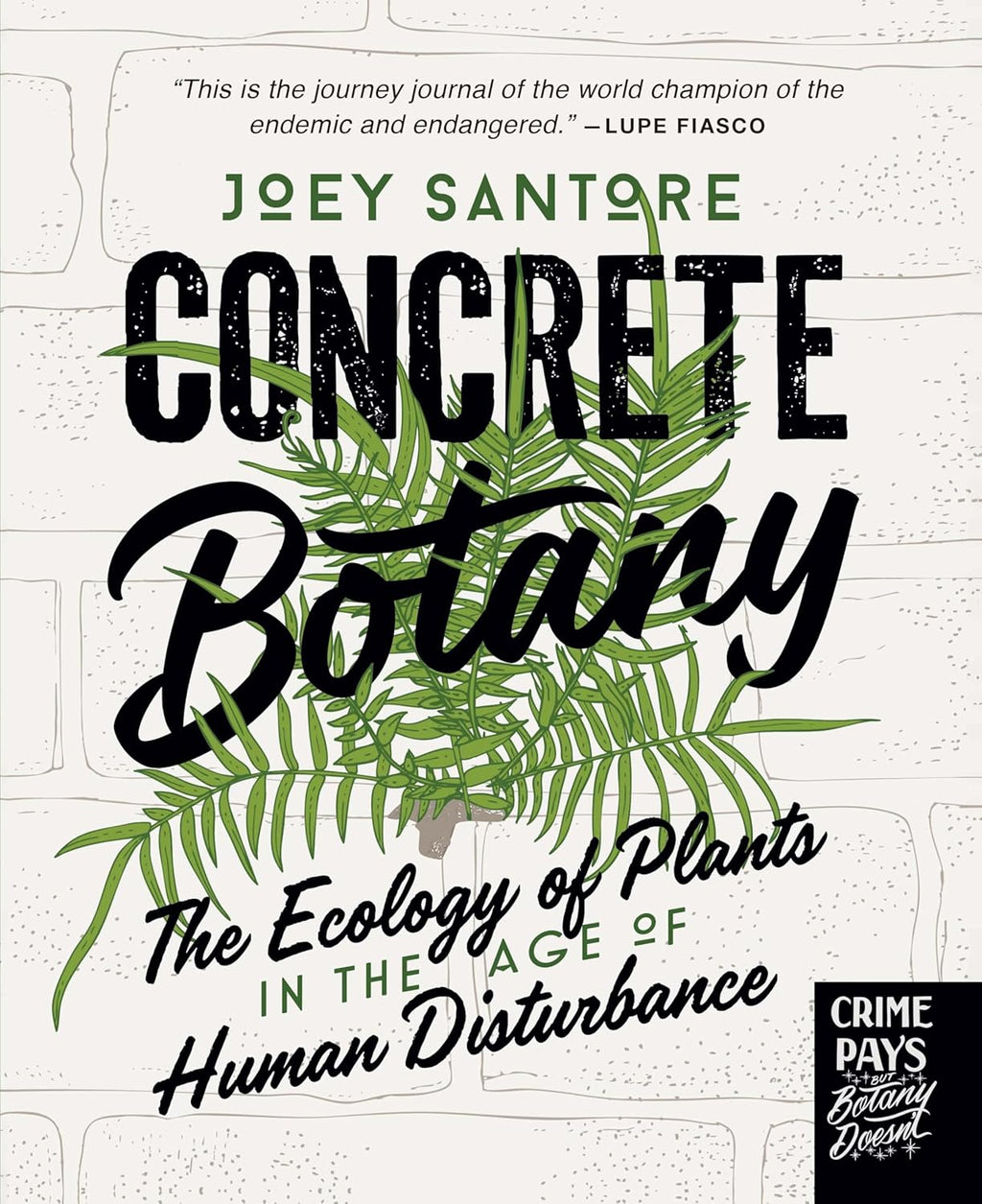 Concrete Botany: The Ecology of Plants in the Age of Human Disturbance by Joey Santore