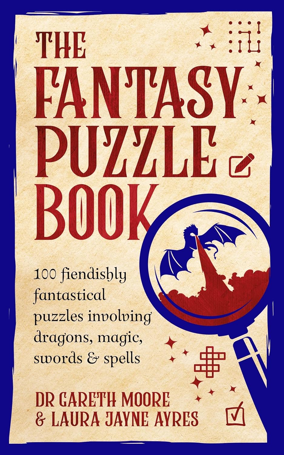 The Fantasy Puzzle Book: 100 fiendishly fantastical puzzles involving dragons, magic, swords and spells by Laura Jayne Ayres
