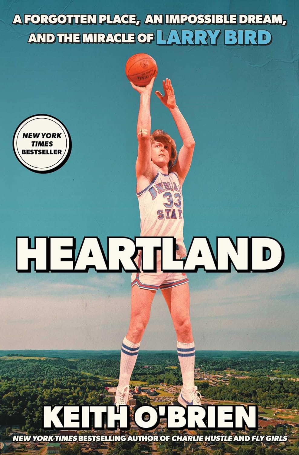 Heartland: A Forgotten Place, an Impossible Dream, and the Miracle of Larry Bird by Keith O'Brien