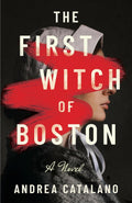 The First Witch of Boston: A Novel by Andrea Catalano