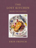 The Lost Kitchen Volume 3: Seize the Supper by Erin French