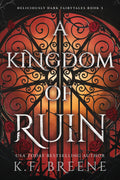 A Kingdom of Ruin: Deliciously Dark Fairytales, Book 3 by K.F. Breene
