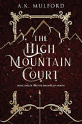 The High Mountain Court: A Witchy Spellbinding Fantasy Adventure with a Touch of Romance, Embark on a Quest to Find Lost Relics with Remy and Her Companions (The Five Crowns of Okrith, 1) by A.K. Mulford