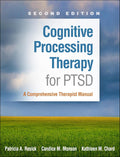 Cognitive Processing Therapy for PTSD: A Comprehensive Therapist Manual by Patricia A. Resick