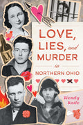 Love, Lies, and Murder in Northern Ohio (True Crime) by Wendy Koile