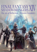 Final Fantasy XIV: Shadowbringers -- The Art of Reflection -Histories Forsaken- by Square Enix
