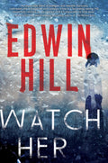 Watch Her: A Gripping Novel of Suspense with a Thrilling Twist (A Hester Thursby Mystery) by Edwin Hill