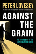 Against the Grain (A Detective Peter Diamond Mystery) by Peter Lovesey