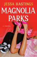 Magnolia Parks (The Magnolia Parks Universe) by Jessa Hastings