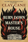 Burn Down Master's House: A Novel by Clay Cane