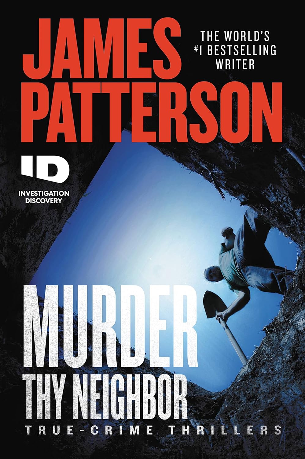 Murder Thy Neighbor (ID True Crime, 4) by James Patterson