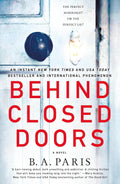 Behind Closed Doors: A Novel by B.A. Paris