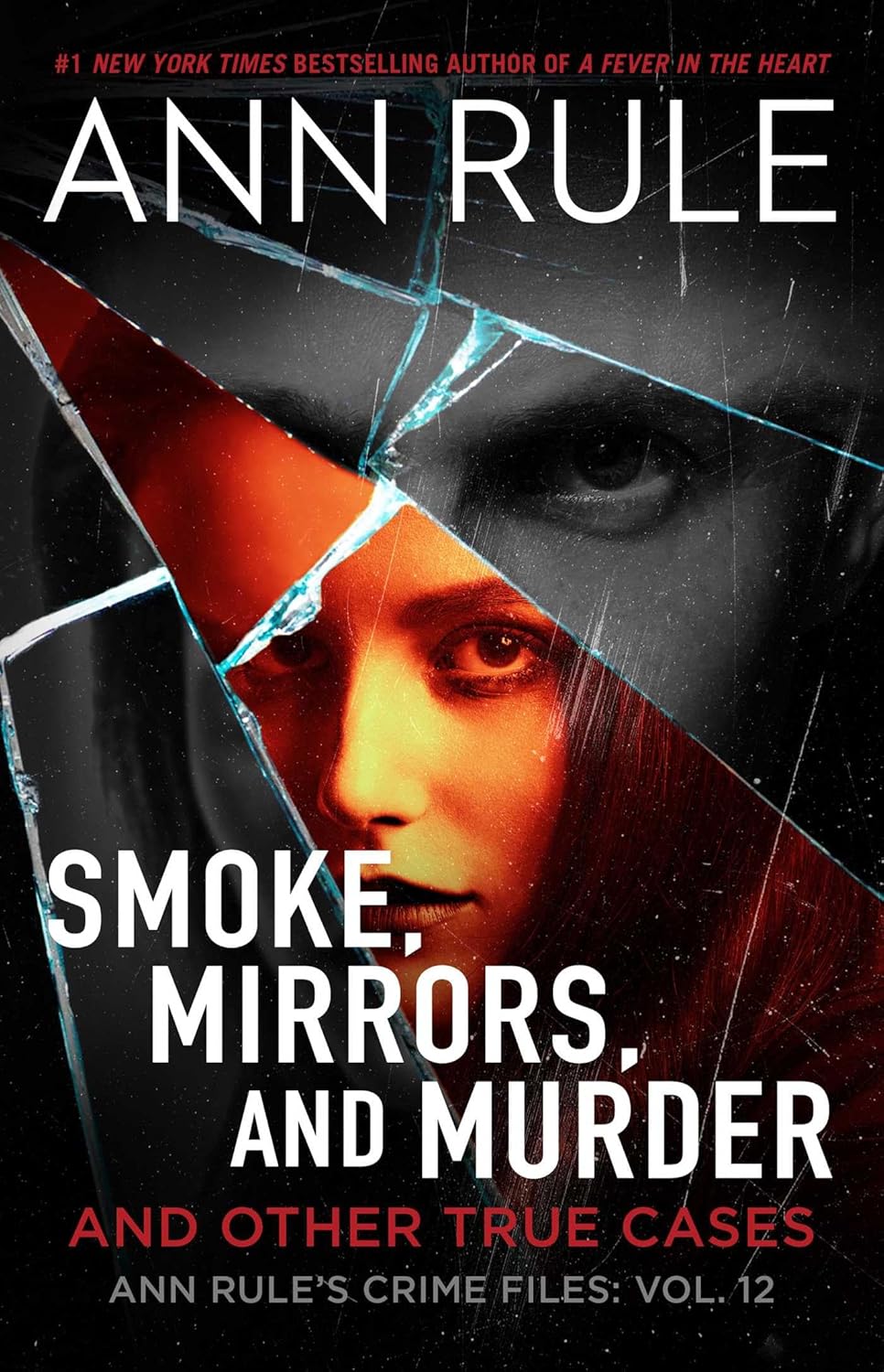 Smoke, Mirrors, and Murder: And Other True Cases (Ann Rule's Crime Files) by Ann Rule
