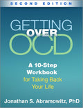 Getting Over OCD: A 10-Step Workbook for Taking Back Your Life (The Guilford Self-Help Workbook Series) by Jonathan S. Abramowitz