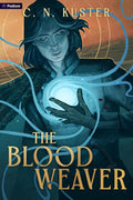 The Bloodweaver: An Epic Fantasy (The Weaver Saga, 1) by C. N. Kuster