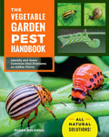 The Vegetable Garden Pest Handbook: Identify and Solve Common Pest Problems on Edible Plants - All Natural Solutions! by Susan Mulvihill
