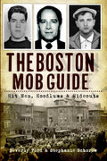 The Boston Mob Guide: Hit Men, Hoodlums & Hideouts (True Crime) by Beverly Ford
