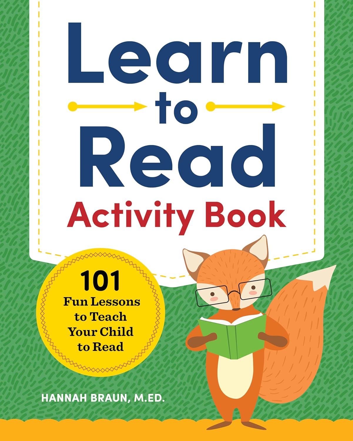 Learn to Read Activity Book: 101 Fun Phonics Lessons to Teach Your Child to Read (Phonics Makes Readers) by Hannah Braun M.Ed.