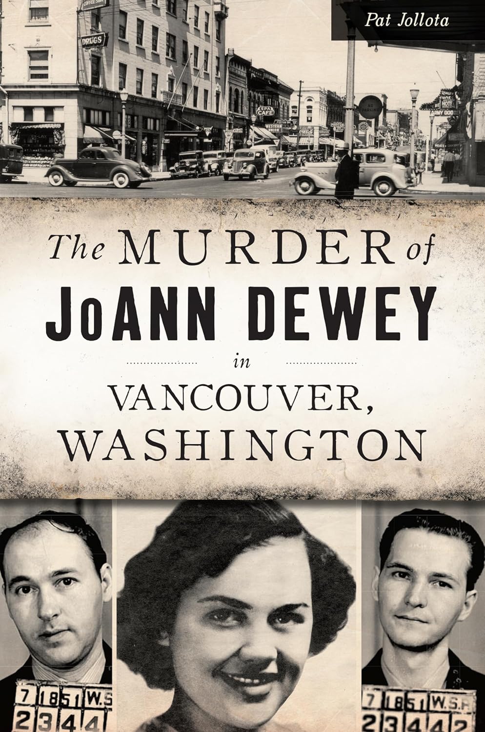 The Murder of JoAnn Dewey in Vancouver, Washington (True Crime) by Pat Jollota
