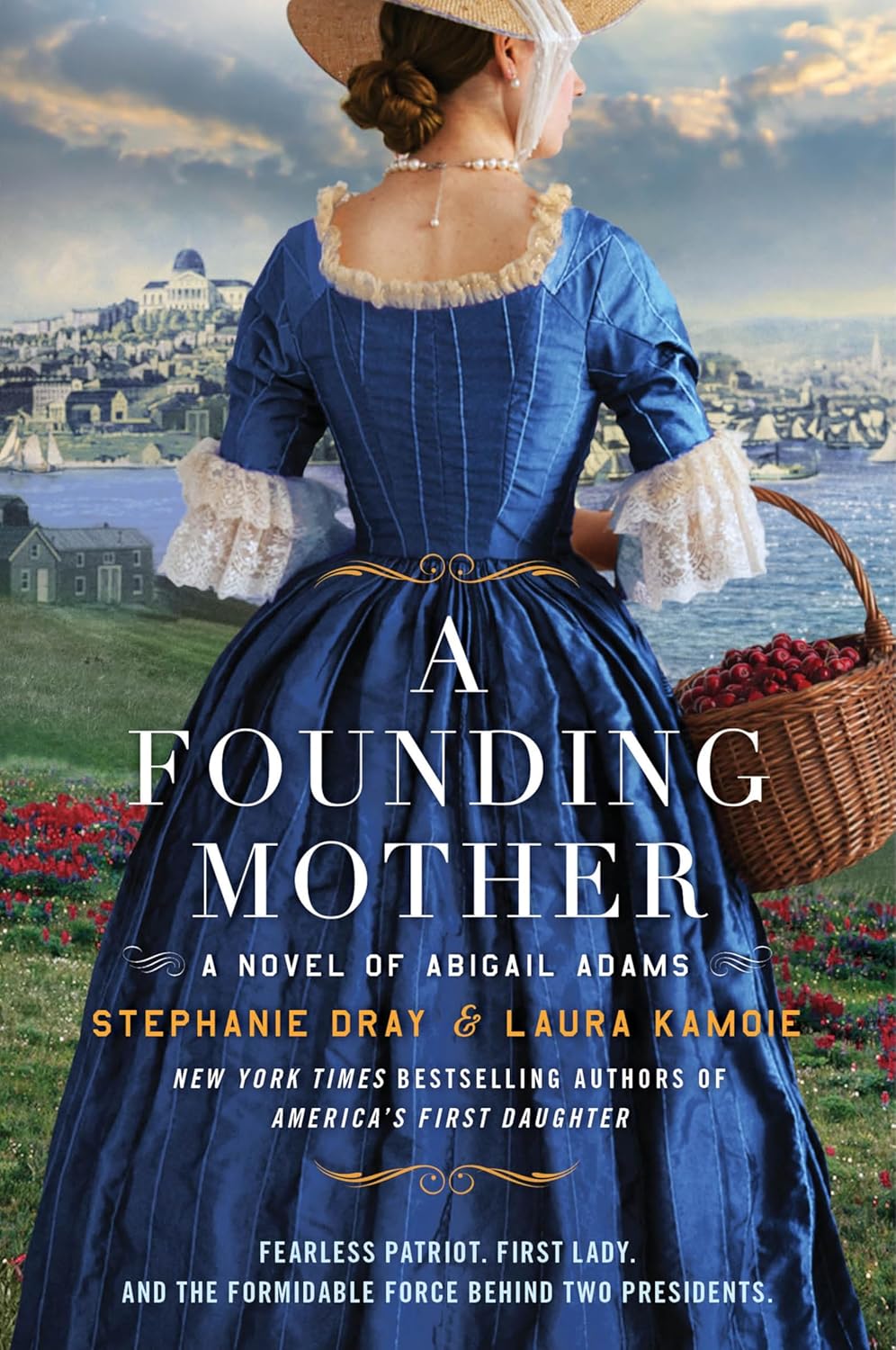 A Founding Mother: A Novel of Abigail Adams – A Historical Novel of the Woman Who Helped Shape America from the Shadows by Stephanie Dray