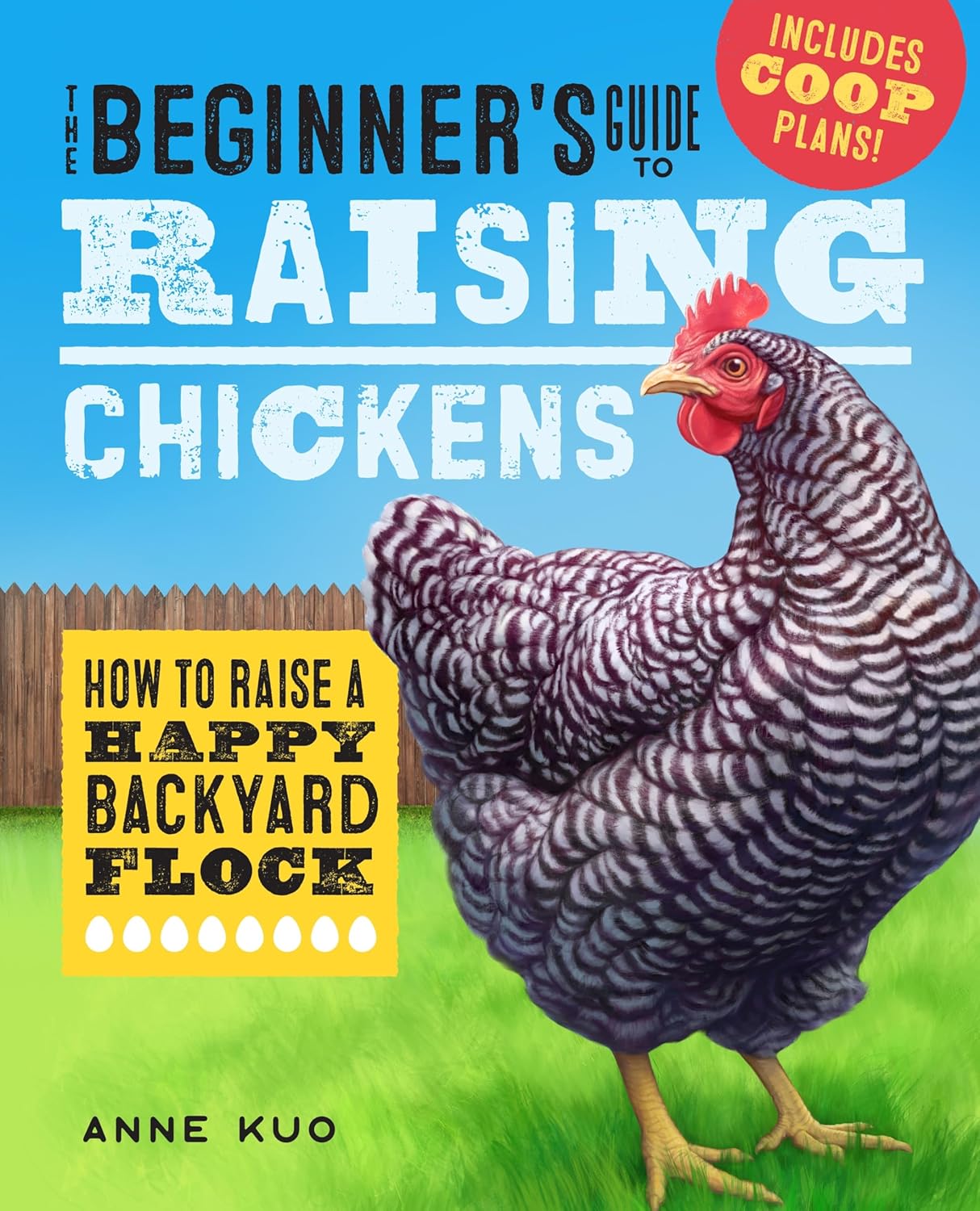 The Beginner's Guide to Raising Chickens: How to Raise a Happy Backyard Flock (Raising Chickens Guide) by Anne Kuo