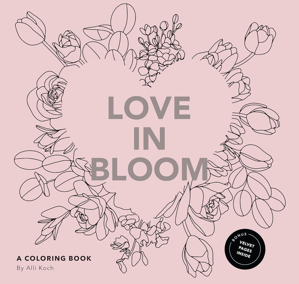 Love in Bloom: A Valentine's Coloring Book for Adults Featuring Romantic Floral Patterns and Frameable Wall Art by Alli Koch