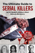 The Ultimate Guide to Serial Killers: An A–Z Guide to History's Most Heinous Murderers (Wikipedia Books Series) by Skyhorse Publishing