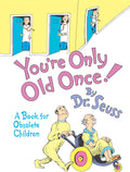 You're Only Old Once!: A Book for Obsolete Children by Dr. Seuss